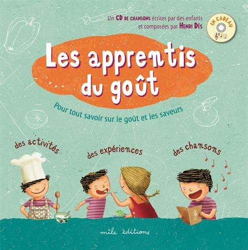 Les apprentis du goût : pour tout savoir sur le goût et les saveurs