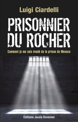 Prisonnier du Rocher : comment je me suis évadé de la prison de Monaco