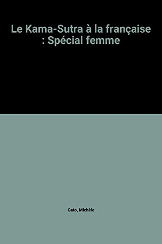 le kama-sutra à la française : spécial femme