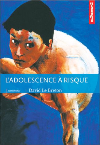 L'adolescence du risque : corps à corps avec le monde