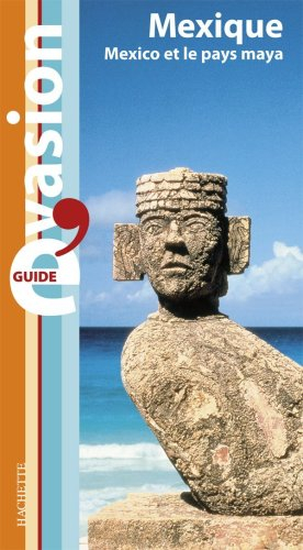 Mexique : Mexico et le pays maya
