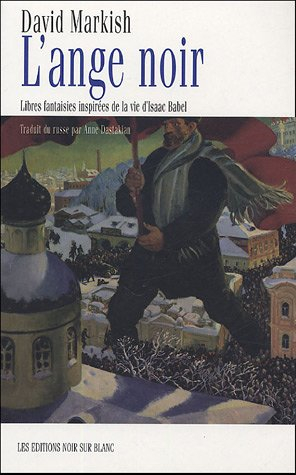 L'ange noir : libres fantaisies inspirées de la vie d'Isaac Babel