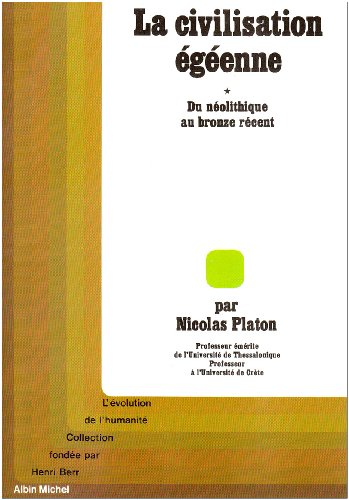 La Civilisation égéenne. Vol. 1. Du Néolithique au Bronze récent