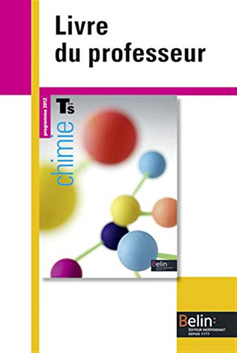 Chimie terminale S : programme 2012 : livre du professeur