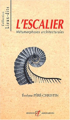 L'escalier : métamorphoses architecturales