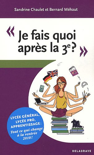 Je fais quoi après la 3e ? : lycée général, lycée pro, apprentissage, tout ce qui change à la rentré