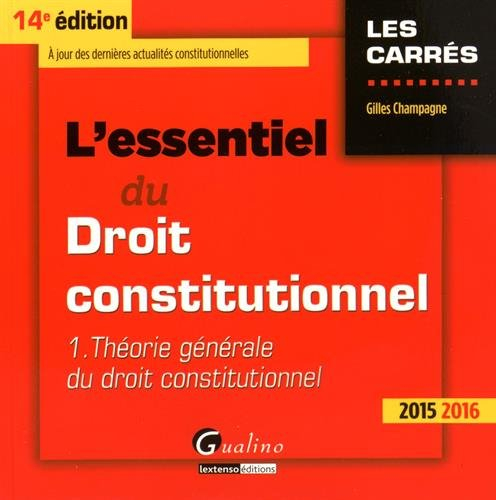 L'essentiel du droit constitutionnel. Vol. 1. Théorie générale du droit constitutionnel