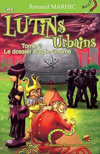 Les lutins urbains. Vol. 2. Le dossier Bug le gnome