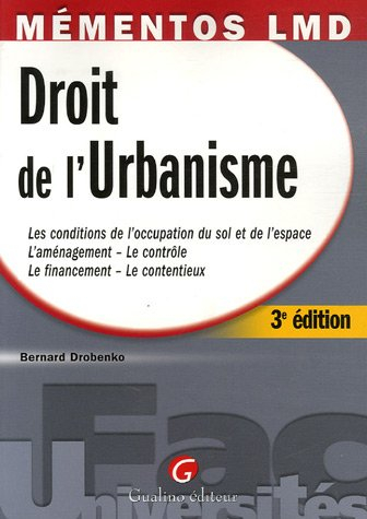 Droit de l'urbanisme : les conditions de l'occupation du sol et de l'espace, l'aménagement-contrôle,
