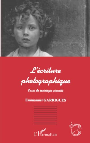 L'écriture photographique : essai de sociologie visuelle