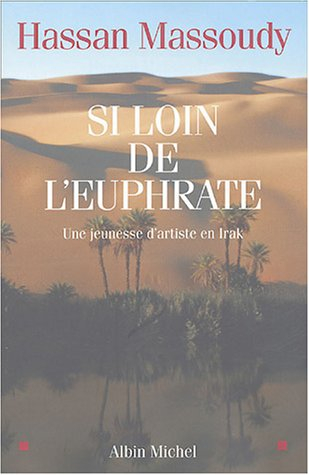 Si loin de l'Euphrate : une jeunesse d'artiste en Irak