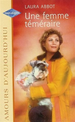 une femme téméraire : collection : harlequin amours d'aujourd'hui n, 614