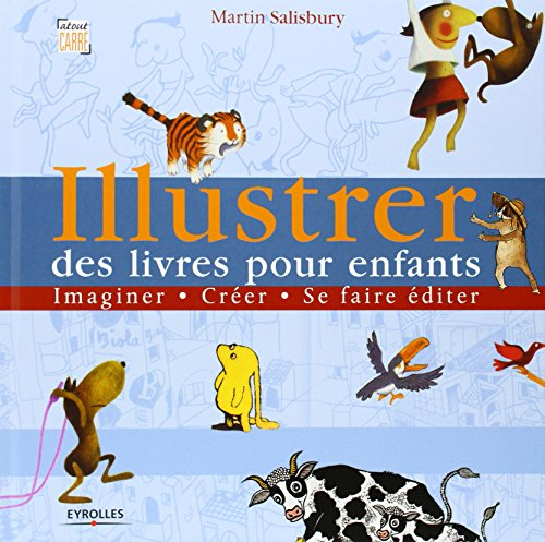 Illustrer des livres pour enfants : imaginer, créer, se faire éditer