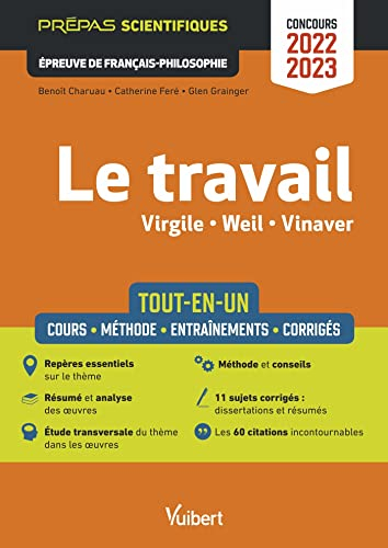 Le travail, Virgile, Weil, Vinaver : tout-en-un, cours, méthode, entraînements, corrigés : prépas sc