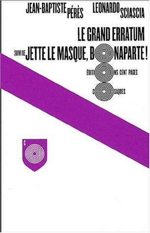 Le grand erratum. Jette le masque, Bonaparte !