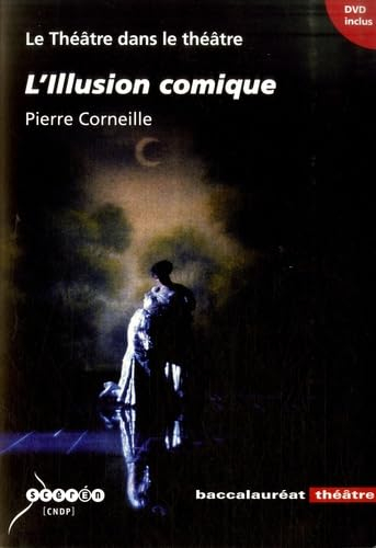 Le théâtre dans le théâtre : L'illusion comique, Pierre Corneille