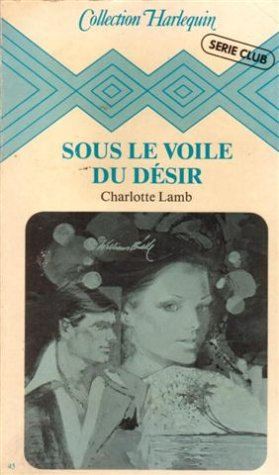 sous le voile du désir : collection : collection harlequin n, 45