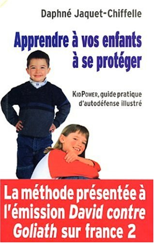 Apprendre à vos enfants à se protéger : kidPower, guide pratique d'autodéfense illustré