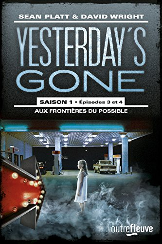 Yesterday's gone : saison 1. Vol. 3-4. Aux frontières du possible