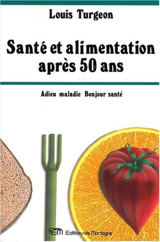 Santé et alimentation après 50 ans : Adieu maladie, bonjour santé