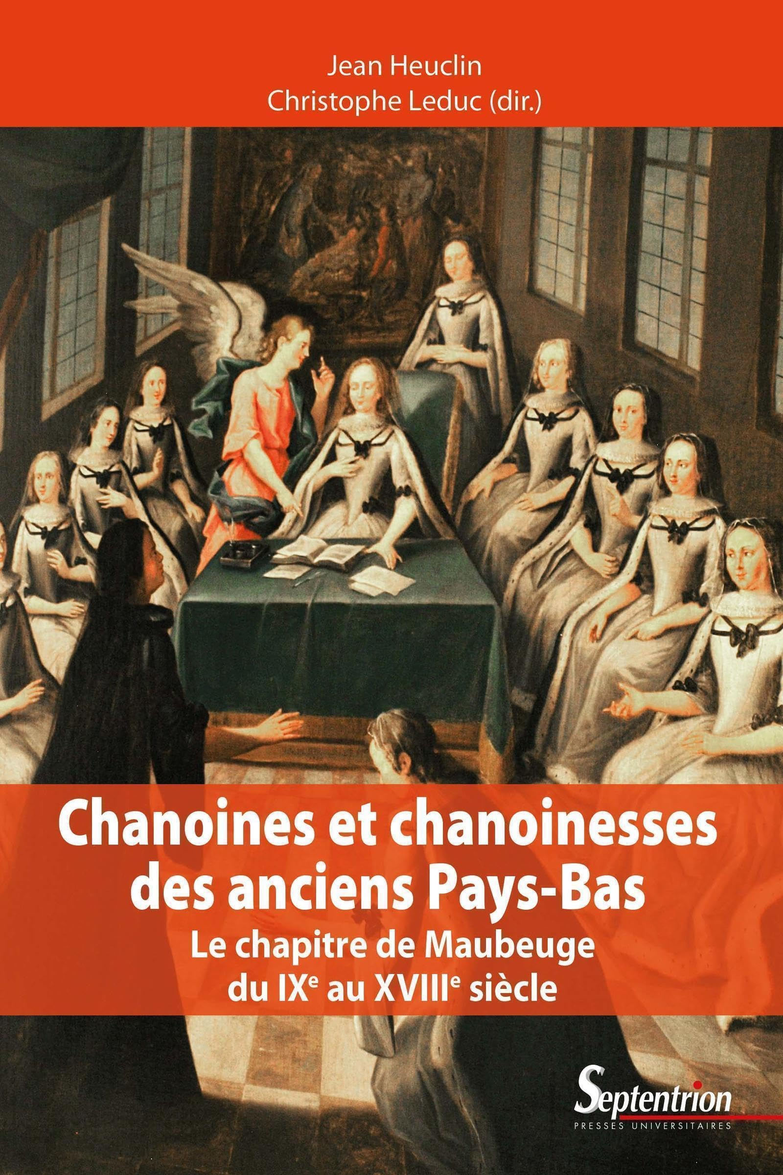 Chanoines et chanoinesses des anciens Pays-Bas : le chapitre de Maubeuge du IXe au XVIIIe siècle