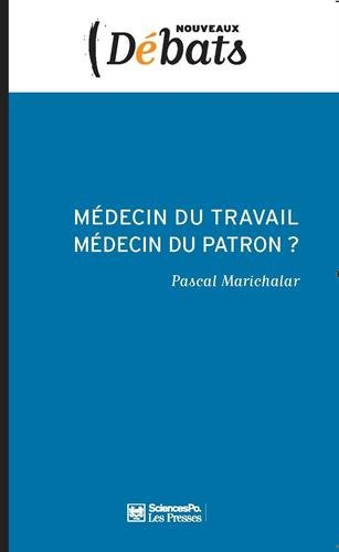 Médecin du travail, médecin du patron ? : l'indépendance médicale en question