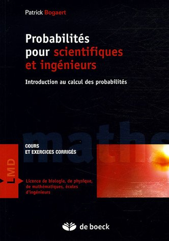 Probabilités pour scientifiques et ingénieurs : introduction au calcul des probabilités : cours et e