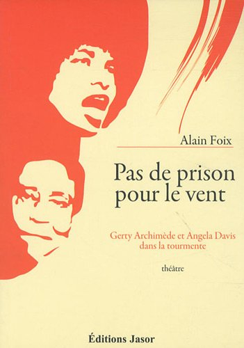 Pas de prison pour le vent : Gerty Archimède et Angela Davis dans la tourmente : théâtre