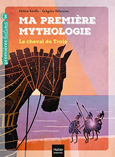 Ma première mythologie. Vol. 4. Le cheval de Troie