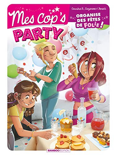 Mes cop's party : organise des fêtes de folie !