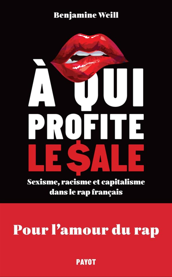 A qui profite le sale : sexisme, racisme et capitalisme dans le rap français