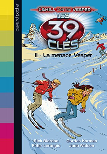 Les 39 clés : Cahill contre Vesper. Vol. 11. La menace Vesper
