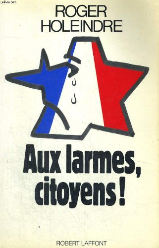 Aux larmes citoyens !