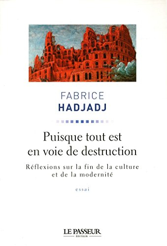 Puisque tout est en voie de destruction : réflexions sur la fin de la culture et de la modernité : e