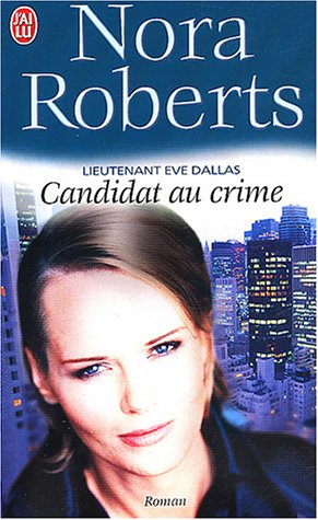 lieutenant eve dallas, tome 9 : candidat au crime