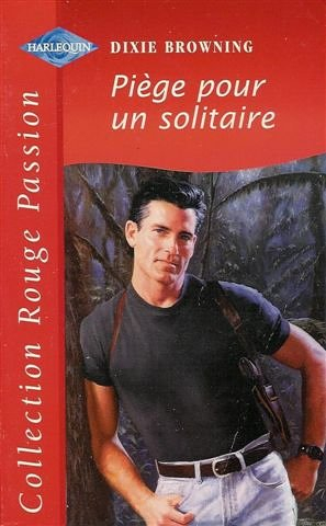 piège pour un solitaire : collection : harlequin collection rouge passion n, 952