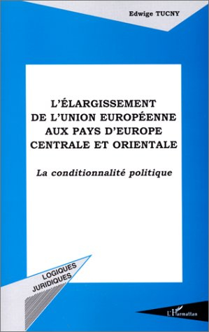 L'élargissement de l'Union européenne aux pays d'Europe centrale et orientale : la conditionnalité p