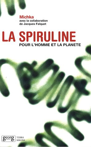 La spiruline : l'homme et la planète