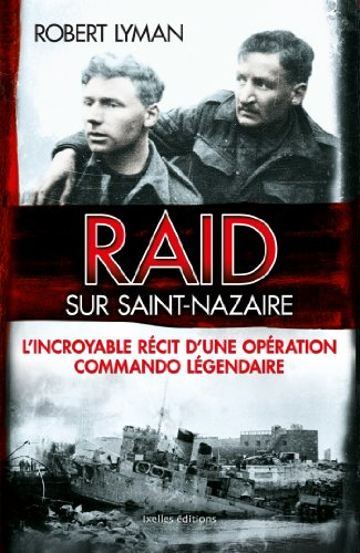 Raid sur Saint-Nazaire : l'incroyable récit d'une opération commando légendaire