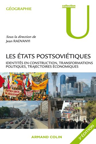 Les Etats postsoviétiques : identités en construction, transformations politiques, trajectoires écon