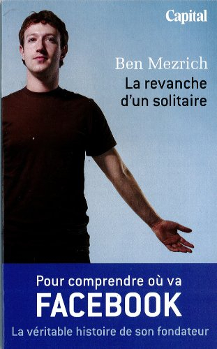la revanche d'un solitaire - édition spécial capital - la véritable histoire de fondateur facebook -