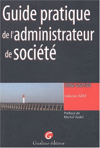 Guide pratique de l'administrateur de société