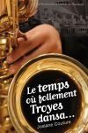 Le temps où follement troyes dansa...