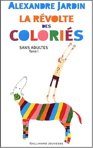 Les Coloriés : sans adultes. Vol. 1. La révolte des Coloriés