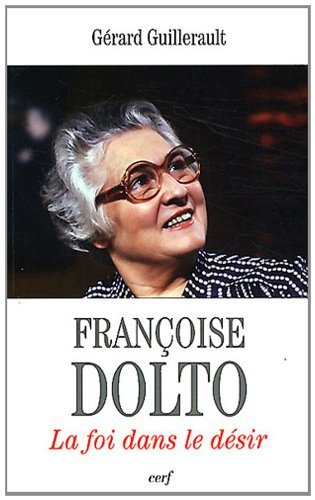 Françoise Dolto : la foi dans le désir