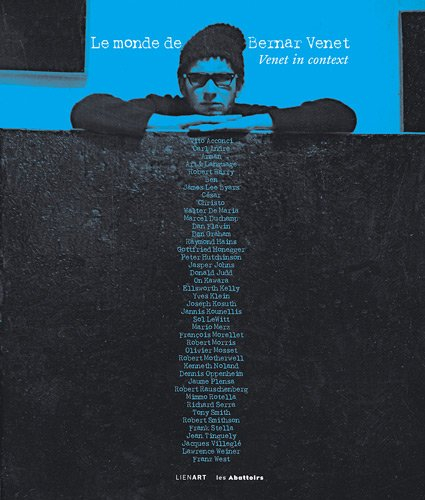Le monde de Bernar Venet : Venet in context : exposition, Toulouse, les Abattoirs, du 17 novembre 20