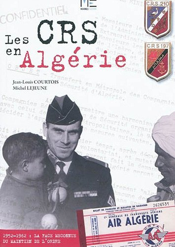 Les CRS en Algérie, 1952-1962 : la face méconnue du maintien de l'ordre