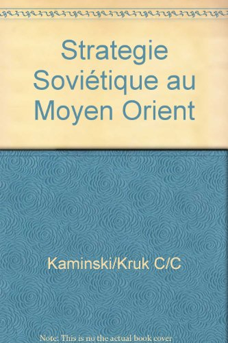 La Stratégie soviétique au Moyen-Orient