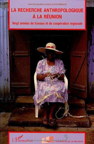 La recherche anthropologique à la Réunion : vingt années de travaux et de coopération régionale