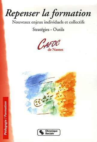Repenser la formation : nouveaux enjeux individuels et collectifs, stratégies, outils